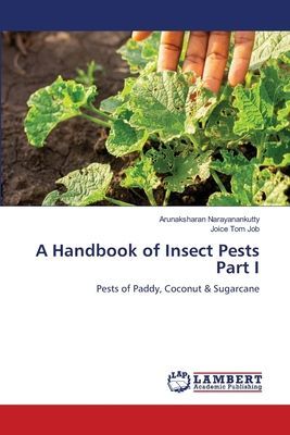 A Handbook of Insect Pests Part I: Pests of Paddy, Coconut & Sugarcane