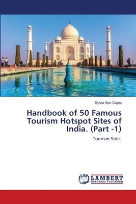 Handbook of 50 Famous Tourism Hotspot Sites of India. (Part -1): Tourism Sites