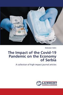 The Impact of the Covid-19 Pandemic on the Economy of Serbia: A collection of high-impact journal articles
