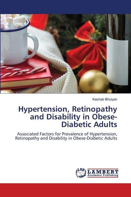 Hypertension, Retinopathy and Disability in Obese-Diabetic Adults: Associated Factors for Prevalence of Hypertension, Retinopathy and Disability in Obese-Diabetic Adults