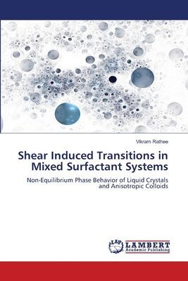 Shear Induced Transitions in Mixed Surfactant Systems: Non-Equilibrium Phase Behavior of Liquid Crystals and Anisotropic Colloids