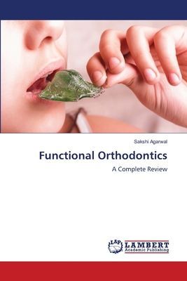 Functional Orthodontics: A Complete Review