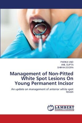 Management of Non-Pitted White Spot Lesions On Young Permanent Incisor: An update on management of anterior white spot lesion