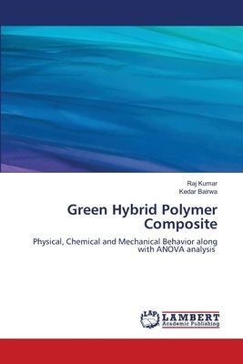 Green Hybrid Polymer Composite: Physical, Chemical and Mechanical Behavior along with ANOVA analysis
