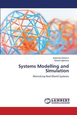 Systems Modelling and Simulation: Mimicking Real-World Systems