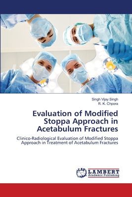 Evaluation of Modified Stoppa Approach in Acetabulum Fractures: Clinico-Radiological Evaluation of Modified Stoppa Approach in Treatment of Acetabulum Fractures