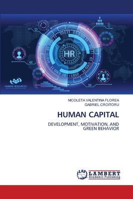 HUMAN CAPITAL: DEVELOPMENT, MOTIVATION, ANDGREEN BEHAVIOR