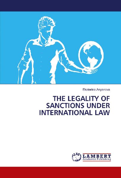THE LEGALITY OF SANCTIONS UNDER INTERNATIONAL LAW