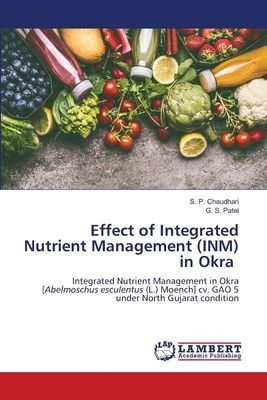 Effect of Integrated Nutrient Management (INM) in Okra: Integrated Nutrient Management in Okra [Abelmoschus esculentus (L.) Moench] cv. GAO 5 under North Gujarat condition