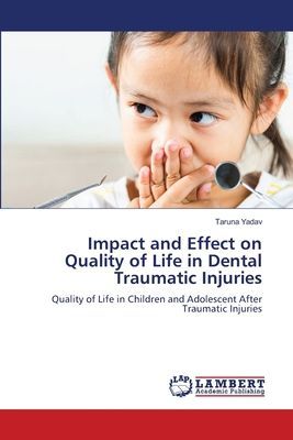Impact and Effect on Quality of Life in Dental Traumatic Injuries: Quality of Life in Children and Adolescent After Traumatic Injuries