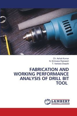 FABRICATION AND WORKING PERFORMANCE ANALYSIS OF DRILL BIT TOOL