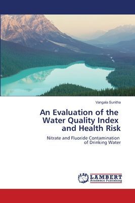 An Evaluation of the Water Quality Index and Health Risk: Nitrate and Fluoride Contamination of Drinking Water