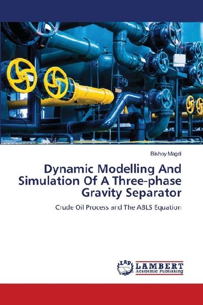 Dynamic Modelling And Simulation Of A Three-phase Gravity Separator: Crude Oil Process and The ABLS Equation