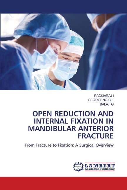 OPEN REDUCTION AND INTERNAL FIXATION IN MANDIBULAR ANTERIOR FRACTURE: From Fracture to Fixation: A Surgical Overview