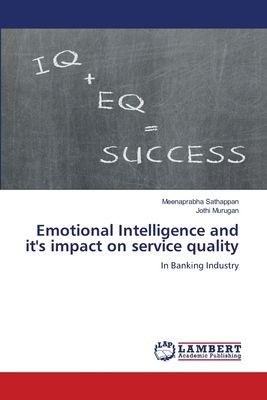 Emotional Intelligence and its impact on service quality: In Banking Industry