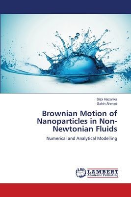 Brownian Motion of Nanoparticles in Non-Newtonian Fluids: Numerical and Analytical Modelling