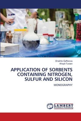 APPLICATION OF SORBENTS CONTAINING NITROGEN, SULFUR AND SILICON: MONOGRAPHY
