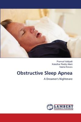 Obstructive Sleep Apnea: A Dreamers Nightmare