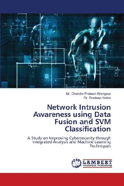 Network Intrusion Awareness using Data Fusion and SVM Classification: A Study on Improving Cybersecurity through Integrated Analysis and Machine Learning Techniques