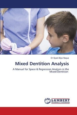Mixed Dentition Analysis: A Manual for Space & Regression Analysis in the Mixed Dentition