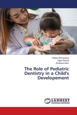 The Role of Pediatric Dentistry in a Childs Developement