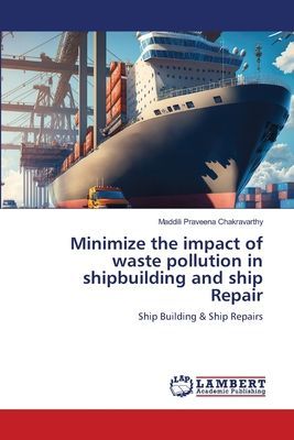 Minimize the impact of waste pollution in shipbuilding and ship Repair: Ship Building & Ship Repairs