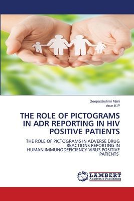 THE ROLE OF PICTOGRAMS IN ADR REPORTING IN HIV POSITIVE PATIENTS: THE ROLE OF PICTOGRAMS IN ADVERSE DRUG REACTIONS REPORTING IN HUMAN IMMUNODEFICIENCY VIRUS POSITIVE PATIENTS