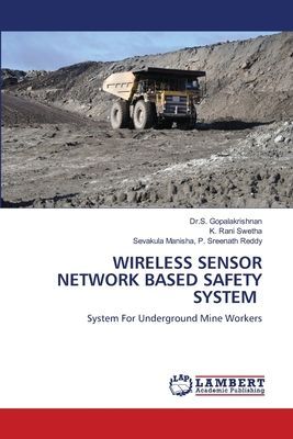 WIRELESS SENSOR NETWORK BASED SAFETY SYSTEM: System For Underground Mine Workers