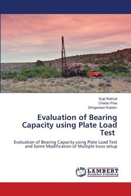 Evaluation of Bearing Capacity using Plate Load Test: Evaluation of Bearing Capacity using Plate Load Test and Some Modification of Multiple truss setup