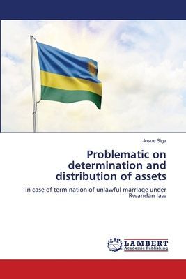Problematic on determination and distribution of assets: in case of termination of unlawful marriage under Rwandan law