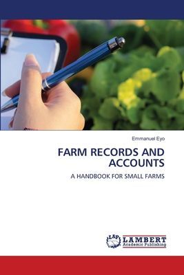 FARM RECORDS AND ACCOUNTS: A HANDBOOK FOR SMALL FARMS