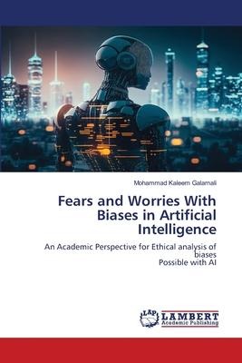 Fears and Worries With Biases in Artificial Intelligence: An Academic Perspective for Ethical analysis of biasesPossible with AI