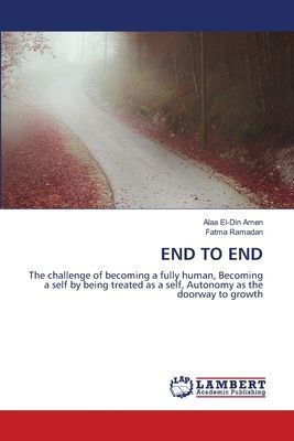 END TO END: The challenge of becoming a fully human, Becoming a self by being treated as a self, Autonomy as the doorway to growth