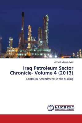 Iraq Petroleum Sector Chronicle- Volume 4 (2013): Contracts Amendments in the Making