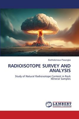 RADIOISOTOPE SURVEY AND ANALYSIS: Study of Natural Radioisotope Content in Rock Mineral Samples