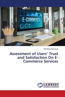 Assessment of Users Trust and Satisfaction On E-Commerce Services