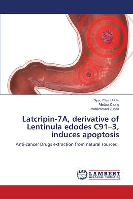 Latcripin-7A, derivative of Lentinula edodes C91-3, induces apoptosis: Anti-cancer Drugs extraction from natural sources