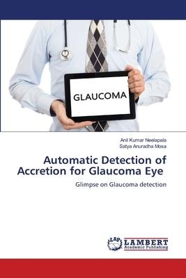 Automatic Detection of Accretion for Glaucoma Eye: Glimpse on Glaucoma detection