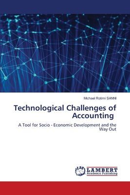 Technological Challenges of Accounting: A Tool for Socio - Economic Development and the Way Out