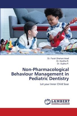 Non-Pharmacological Behaviour Management in Pediatric Dentistry: Let your Inner Child Soar