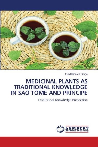 MEDICINAL PLANTS AS TRADITIONAL KNOWLEDGE IN SAO TOME AND PRÍNCIPE: Traditional Knowledge Protection