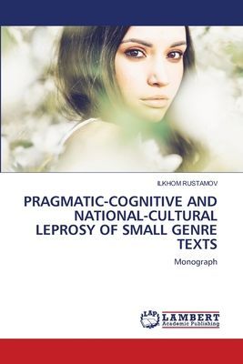 PRAGMATIC-COGNITIVE AND NATIONAL-CULTURAL LEPROSY OF SMALL GENRE TEXTS: Monograph