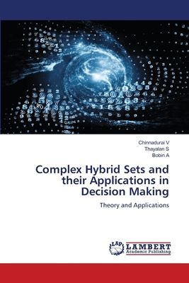 Complex Hybrid Sets and their Applications in Decision Making: Theory and Applications