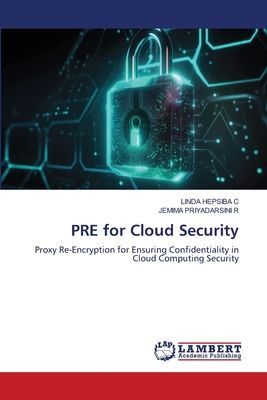 PRE for Cloud Security: Proxy Re-Encryption for Ensuring Confidentiality in Cloud Computing Security