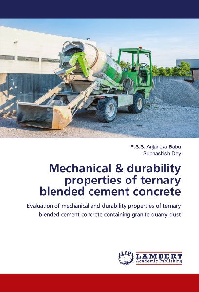 Mechanical & durability properties of ternary blended cement concrete: Evaluation of mechanical and durability properties of ternary blended cement concrete containing granite quarry dust