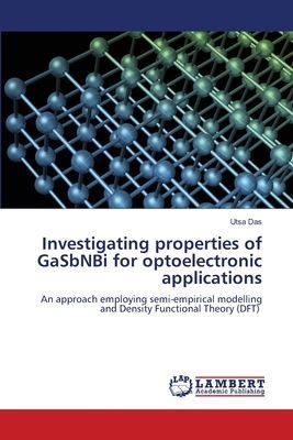 Investigating properties of GaSbNBi for optoelectronic applications: An approach employing semi-empirical modelling and Density Functional Theory (DFT)