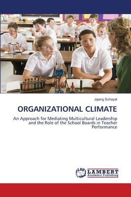 ORGANIZATIONAL CLIMATE: An Approach for Mediating Multicultural Leadership and the Role of the School Boards in Teacher Performance