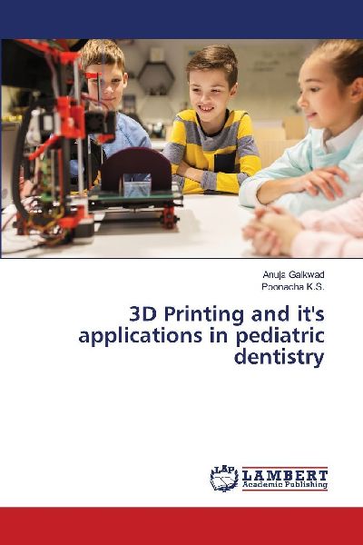3D Printing and its applications in pediatric dentistry
