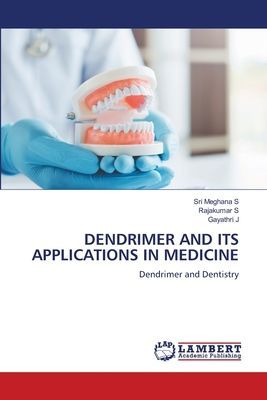 DENDRIMER AND ITS APPLICATIONS IN MEDICINE: Dendrimer and Dentistry