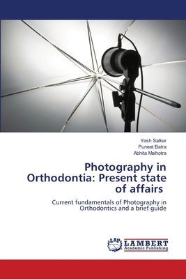 Photography in Orthodontia: Present state of affairs: Current fundamentals of Photography in Orthodontics and a brief guide